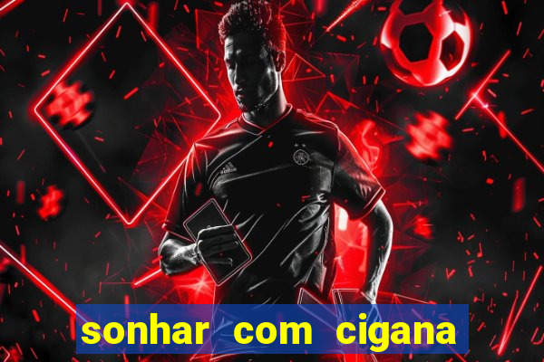 sonhar com cigana lendo cartas